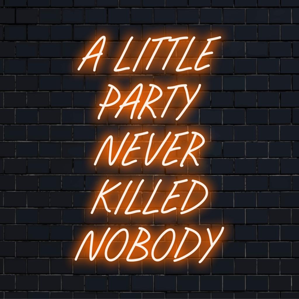 Placa de neon LED personalizada com os dizeres "A Little Party Never Killed Nobody", perfeita para uma decoração de parede vibrante.