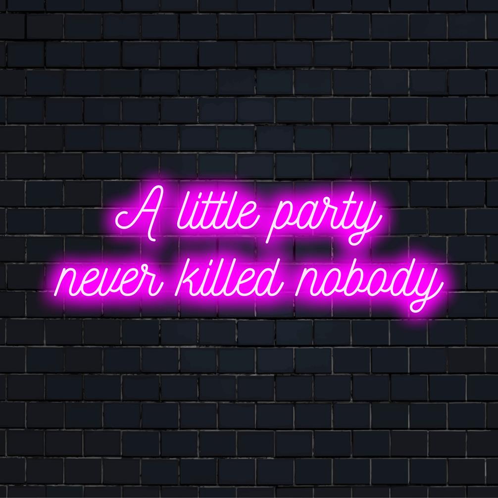 Placa de LED neon personalizada com os dizeres "A Little Party Never Killed Nobody" em cores vibrantes; decoração elegante com luzes neon.