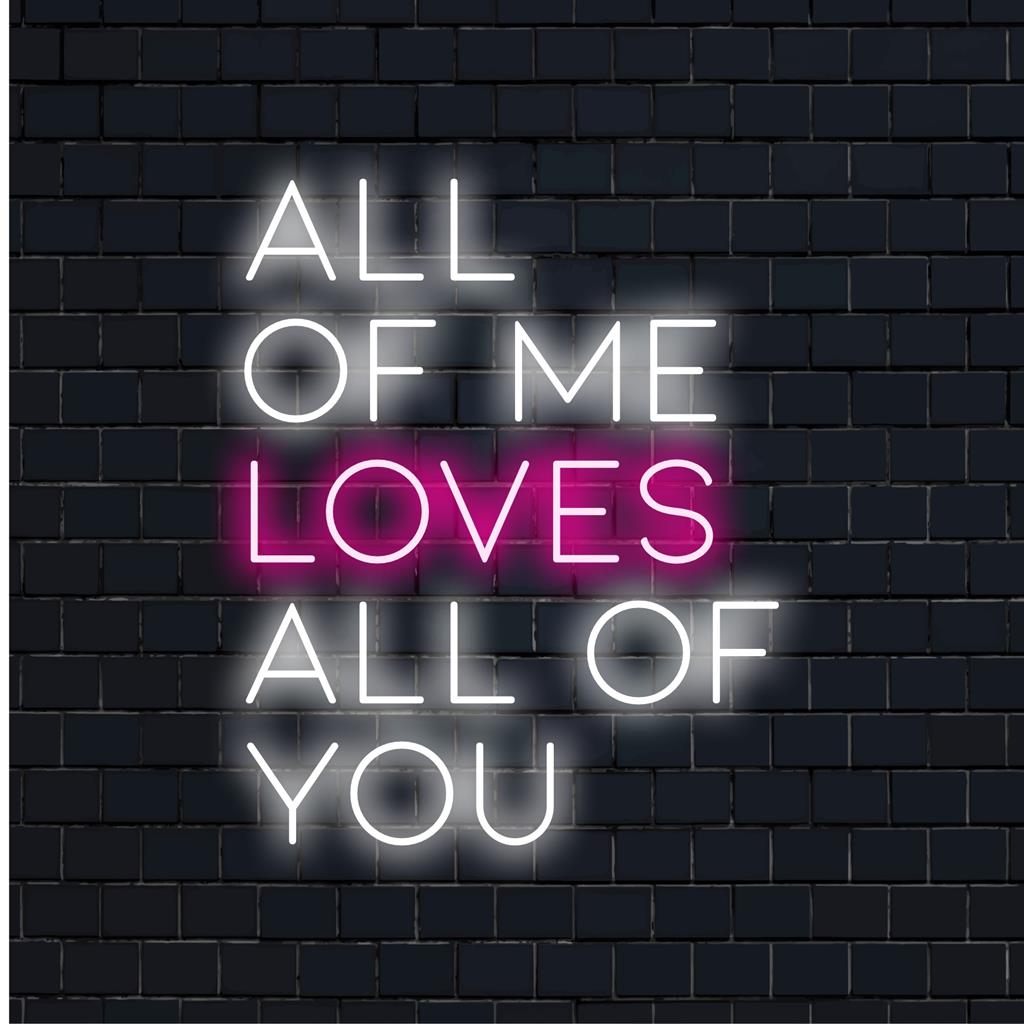 Letreiro de LED neon personalizado "All Of Me Loves All Of You", com arte em texto neon. Decoração de luz neon perfeita para espaços pessoais.