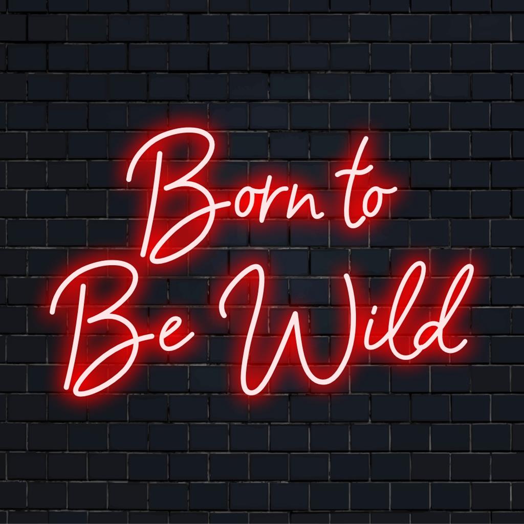 Placa de neon LED vibrante com a frase Born To Be Wild, perfeita para adicionar um toque ousado e personalizado a qualquer espaço.