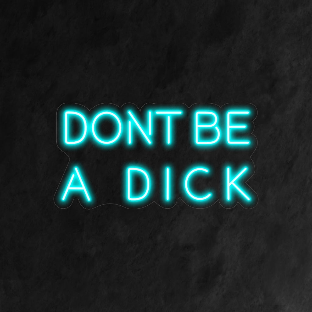 A placa de neon "Don't Be a Dick" acende com um brilho atrevido, oferecendo um lembrete alegre para manter um comportamento positivo, perfeito para espaços que valorizam o humor e a inteligência.