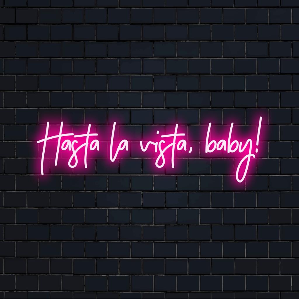 Letreiro de neon vibrante com a frase "Hasta La Vista, Baby!" feito com luzes LED elegantes e luminosas, perfeito para decoração marcante.
