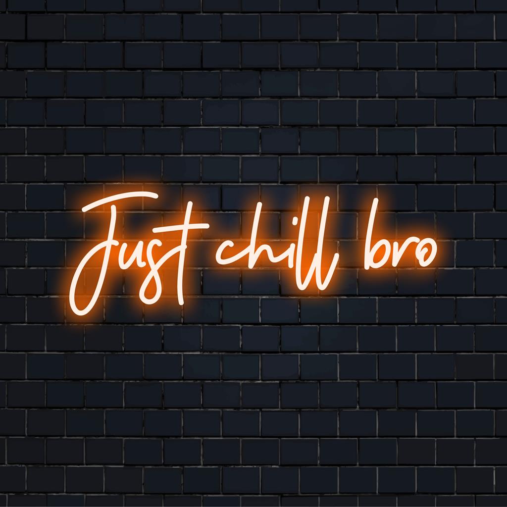 Placa de neon LED personalizada: Just Chill Bro em letras neon vibrantes e ousadas, perfeita para dar um toque descolado a qualquer espaço.