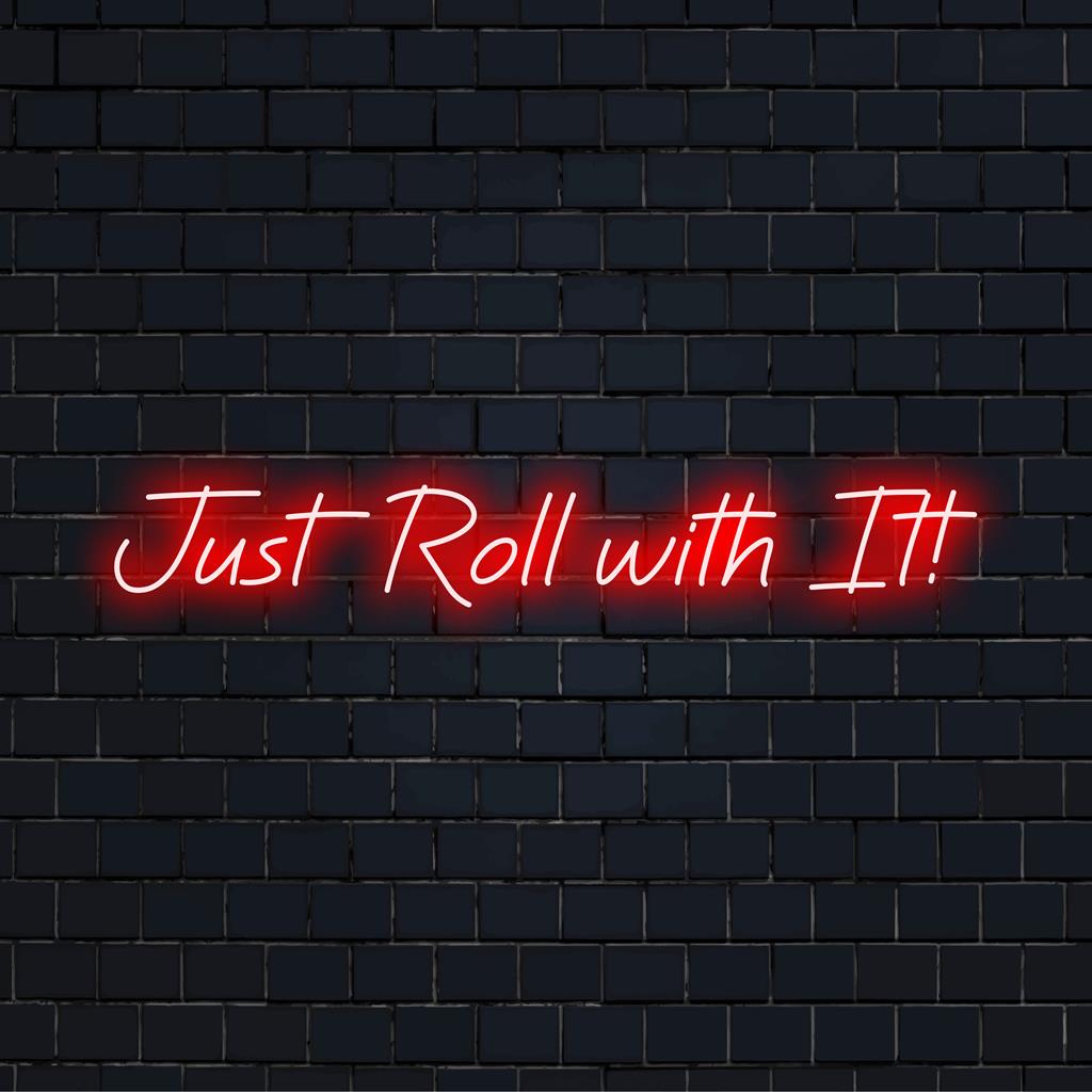 Letreiro neon estiloso Just Roll With It!; decoração LED perfeita para qualquer espaço, faz uma declaração de arte de parede moderna.
