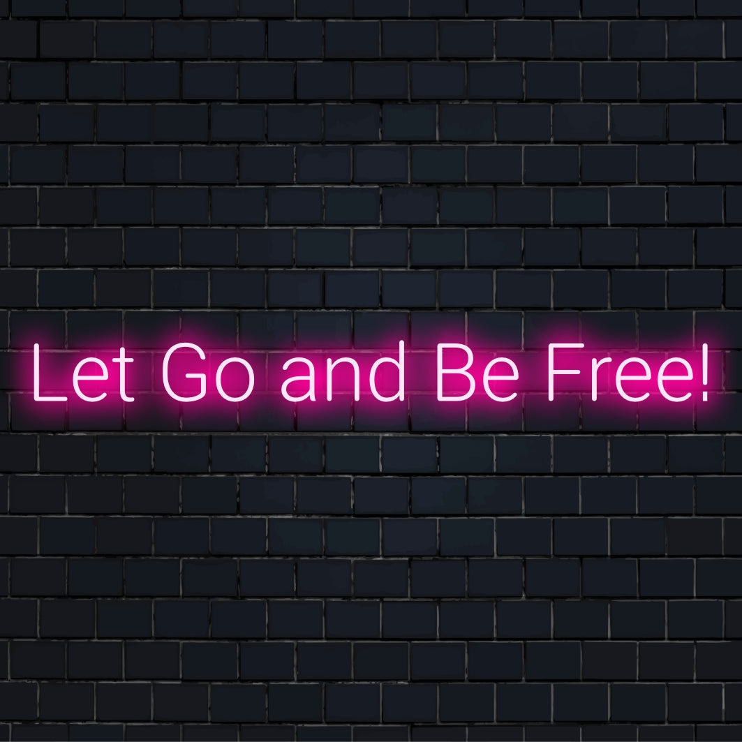 Placa de neon LED personalizada com a frase Let Go and Be Free; perfeita para inspirar uma decoração com luz neon.