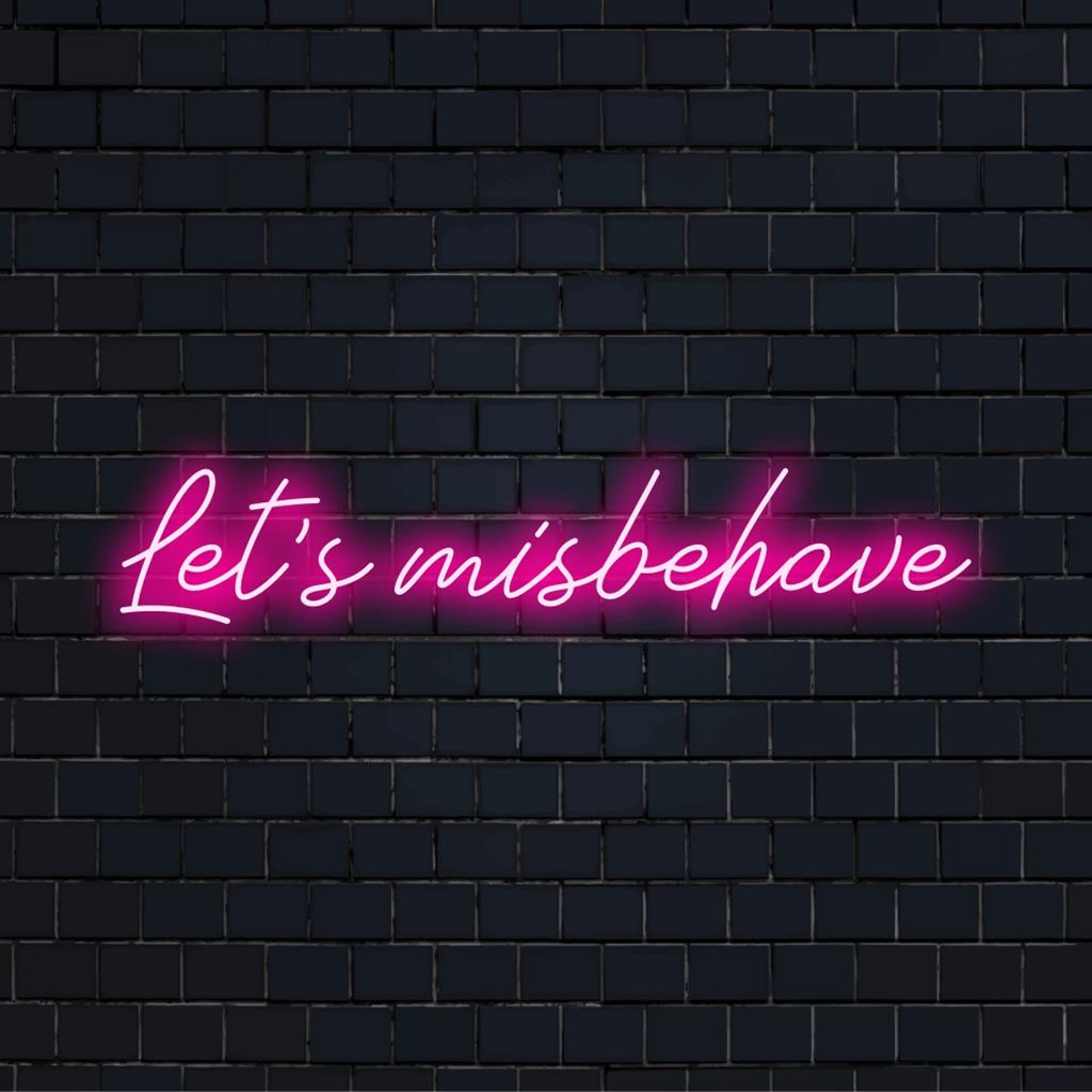 Placa de LED divertida "Let's Misbehave", perfeita para espaços vibrantes; mistura arte com citações em neon com decoração de LED personalizada.