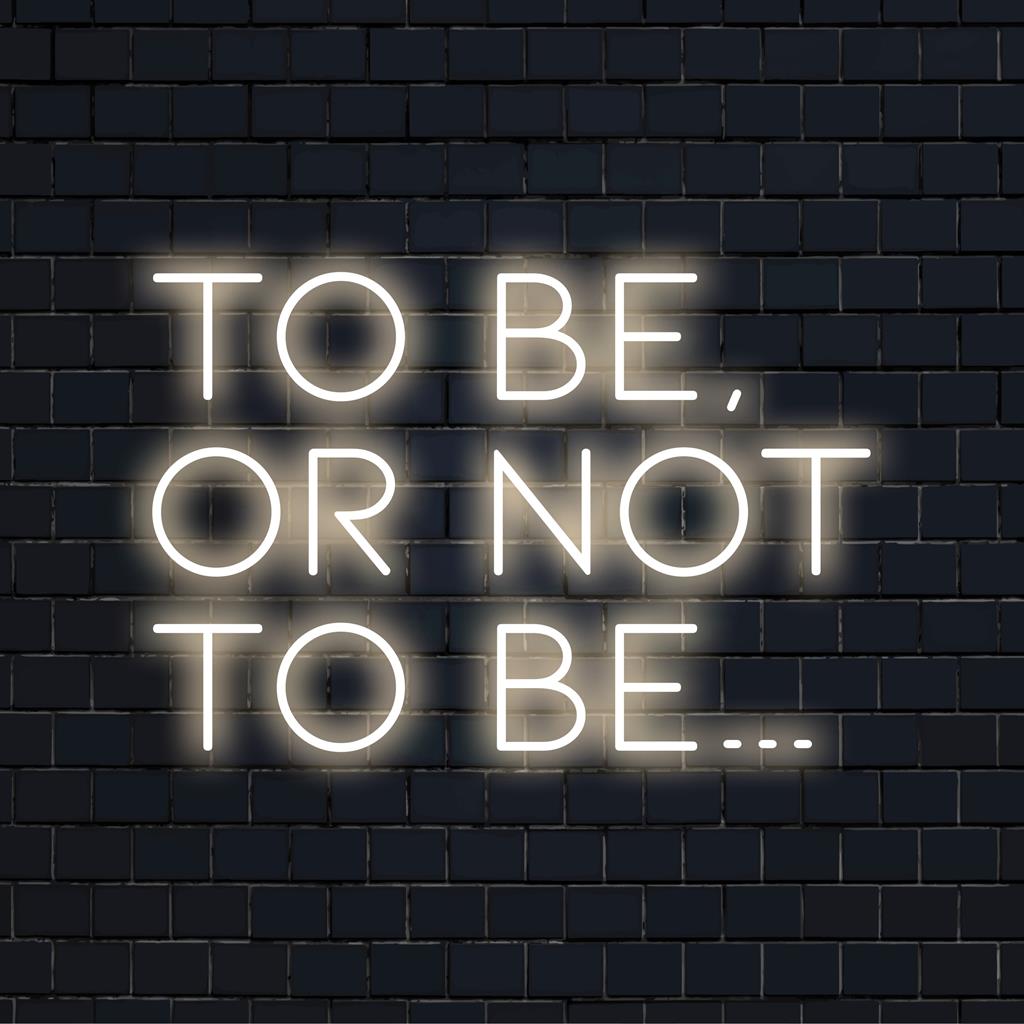 Placa de LED neon brilhante com os dizeres "Ser ou não ser..."; decoração vibrante e personalizada para casas, bares ou escritórios; citação atemporal de Shakespeare.