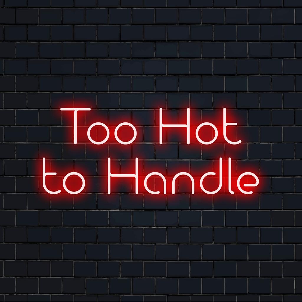 Placa de neon LED com os dizeres "Too Hot To Handle" em letras vibrantes; perfeita para decoração personalizada com luz neon, moderna e chamativa.
