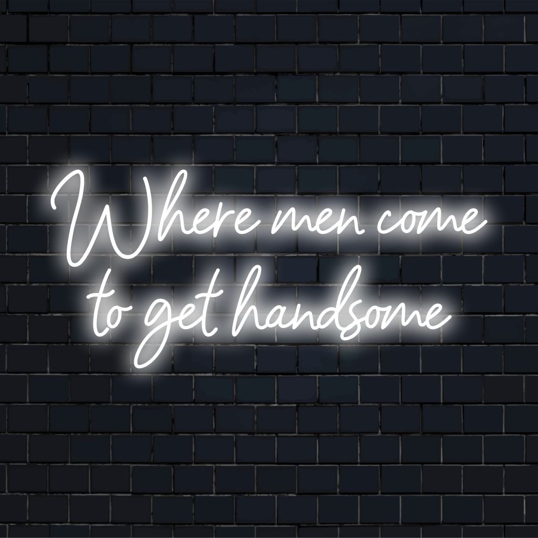 Placa de LED neon com a frase "Onde os homens vêm para ficar bonitos", perfeita para espaços de cuidados pessoais elegantes e cavernas masculinas.