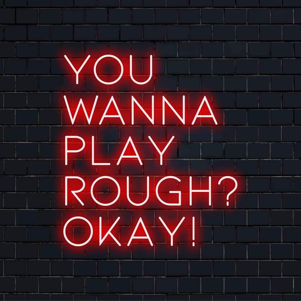 Placa de neon LED personalizada de You Wanna Play Rough Okay! ��� Arte de parede neon perfeita para dar um toque dramático a qualquer espaço.