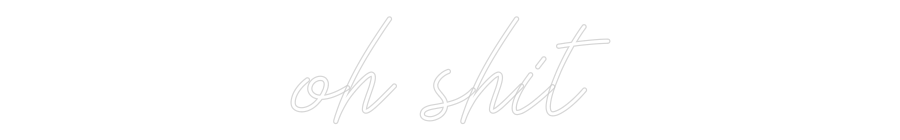 Letreiro Luminoso Personalizado: oh shit