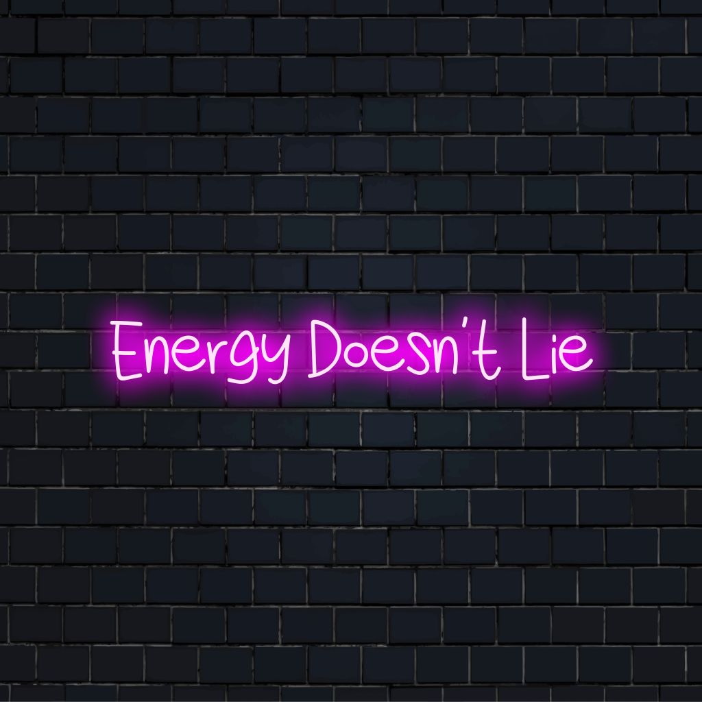 Energy Doesnt Lie LED Neon Sign, soft neon glow on black brick background
