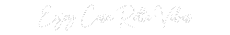 Custom Neon Sign: Enjoy Casa Ro...
