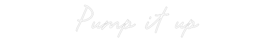 Custom Neon: Pump it up