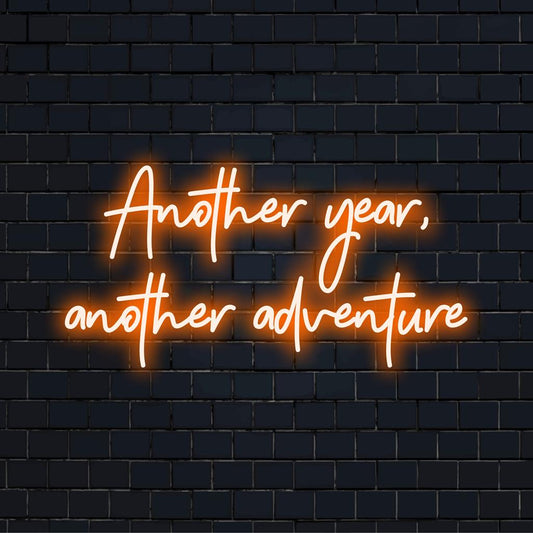 Custom LED neon sign reading Another Year, Another Adventure, perfect for uplifting and personalized decor.