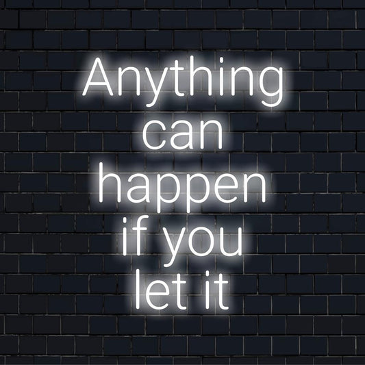 Custom LED neon sign with the phrase Anything Can Happen If You Let It glowing in vibrant colors, perfect for inspiration.