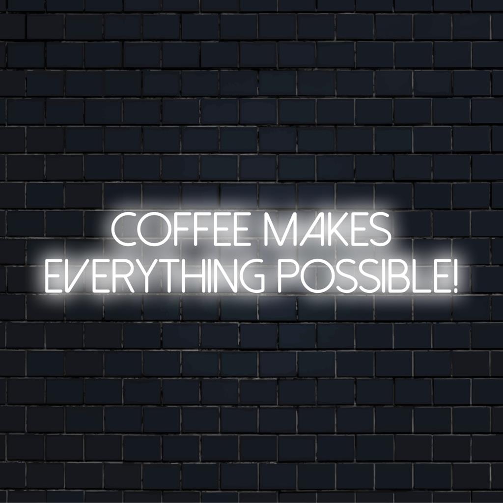 Custom LED neon sign with the phrase Coffee Makes Everything Possible! Perfect for coffee lovers' neon wall art.