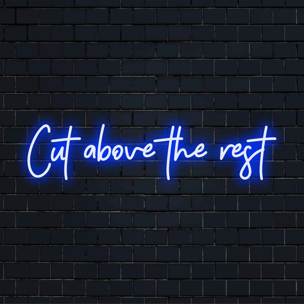 Cut Above The Rest Custom Made LED Neon Sign