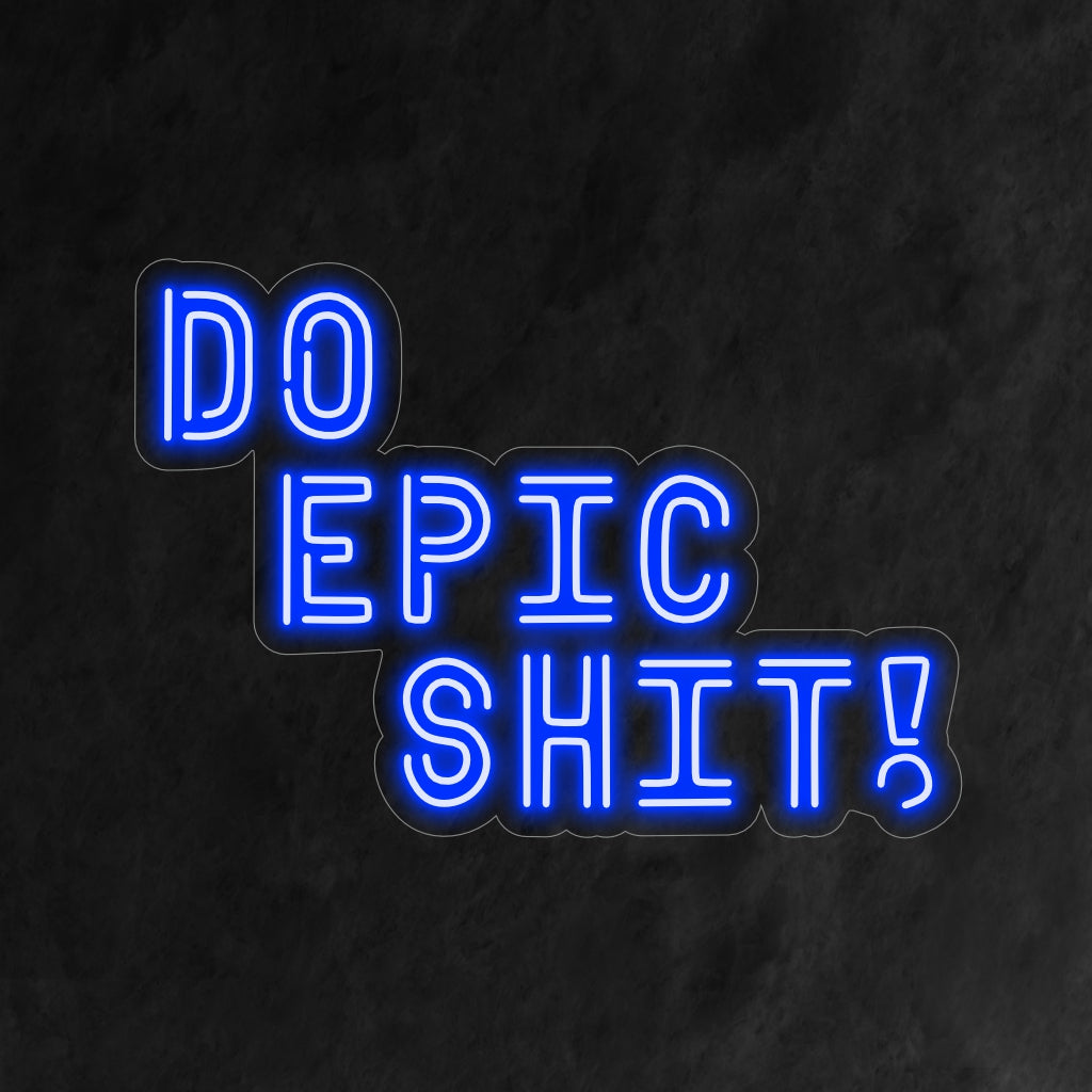 O letreiro de néon "Do Epic Shit" acende com um brilho intenso, inspirando uma mentalidade destemida e aventureira, o que o torna ideal para ambientes motivadores e fortalecedores.