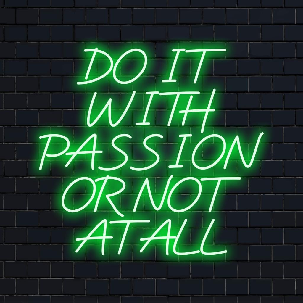 Placa de neon LED personalizada com o texto "Faça com paixão ou não faça nada" para uma decoração vibrante e motivacional.