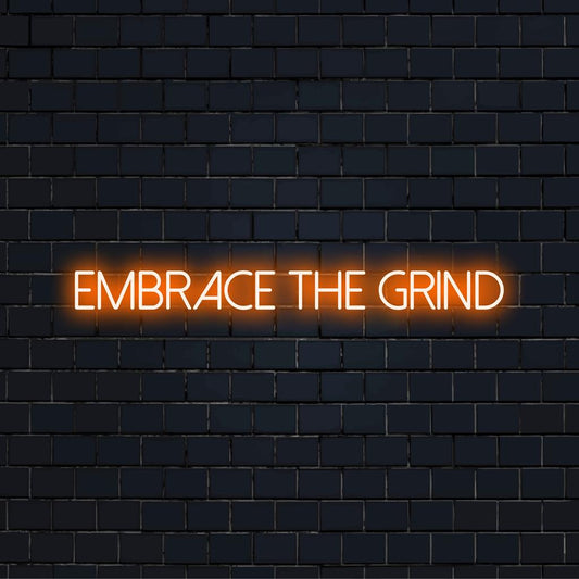 Placa de neon LED Embrace The Grind feita sob medida com uma citação inspiradora, perfeita para decoração motivacional.