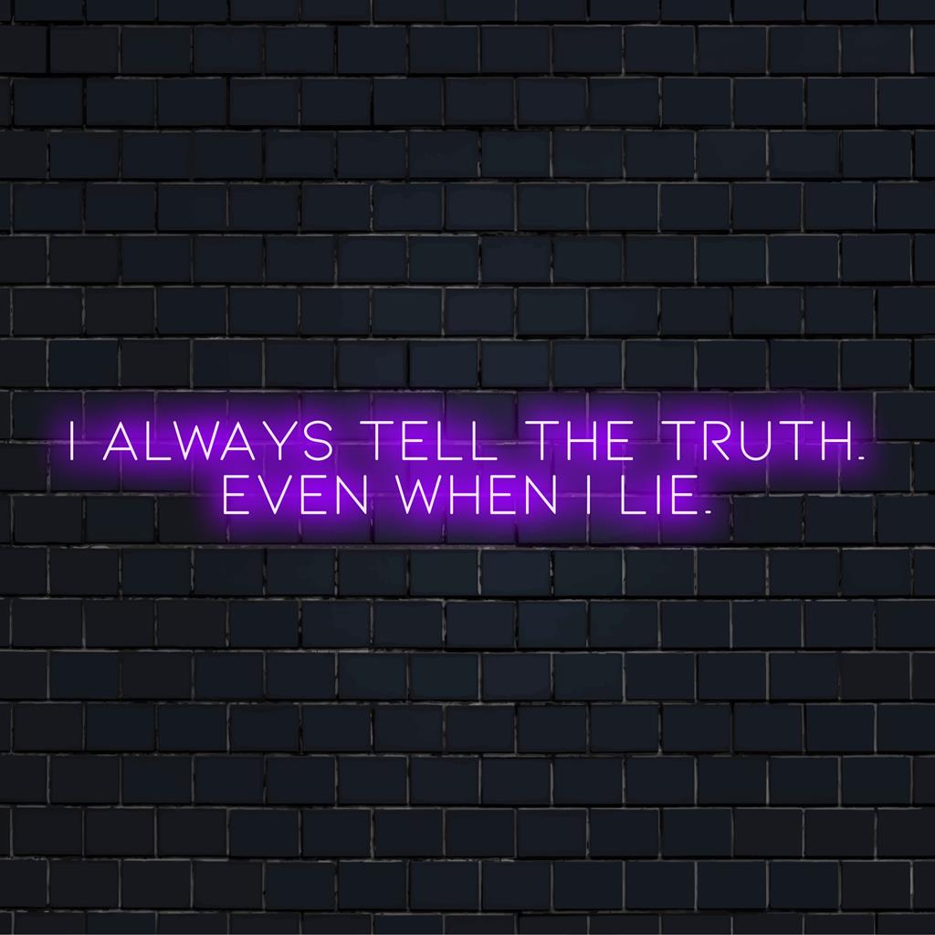 Placa de neon LED personalizada com a frase "Eu sempre digo a verdade, mesmo quando minto", em luzes vibrantes. Decoração artística com citação em neon chamativa.