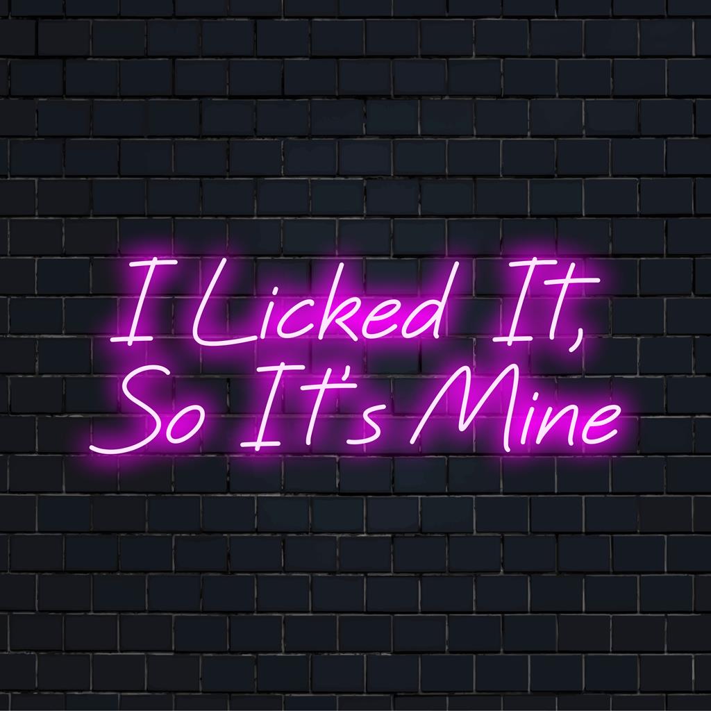 Custom LED neon sign with playful text: I Licked It, So It's Mine. Perfect neon wall art for a humorous touch.