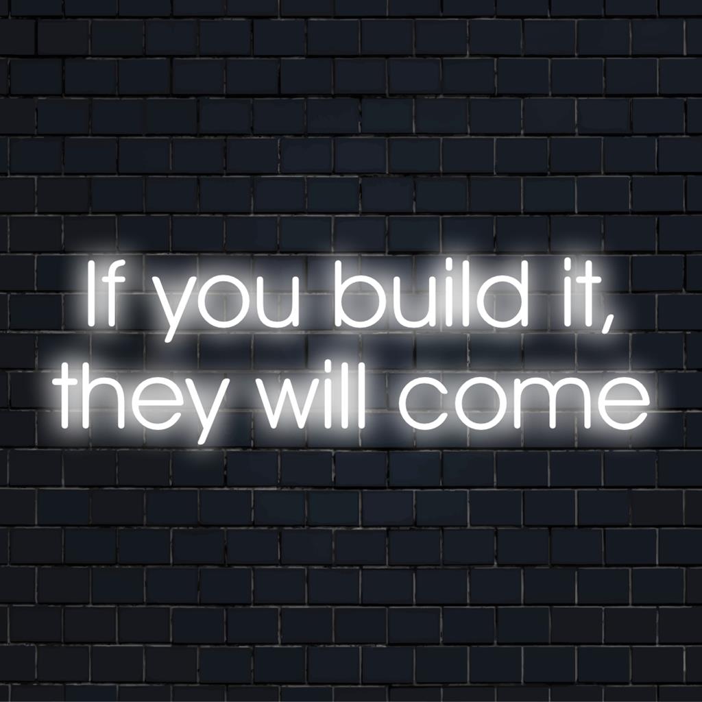 Placa de neon LED com a frase If You Build It, They Will Come, perfeita para decoração personalizada ou arte de parede neon.