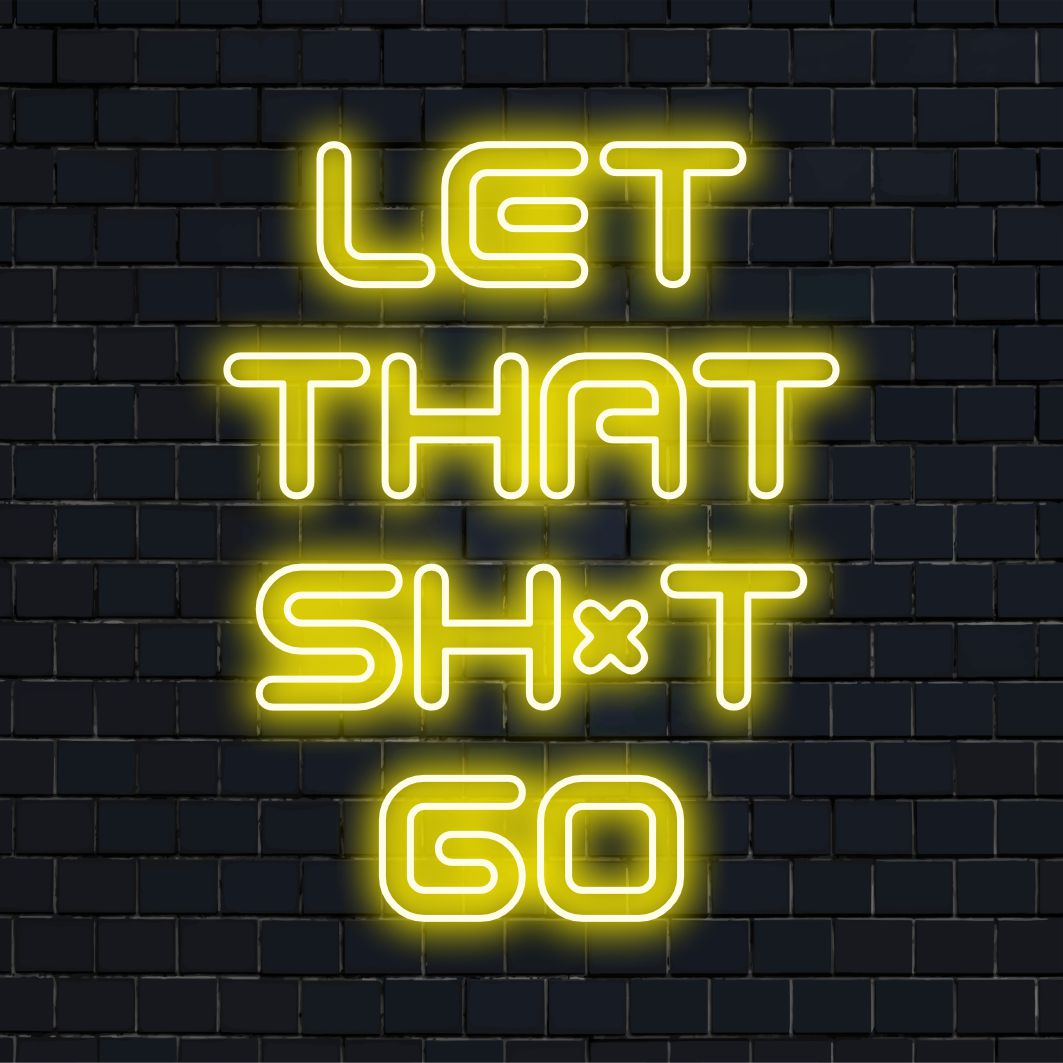 Letreiro de LED neon vibrante e personalizado com a frase "Let That Shit Go", perfeito para adicionar um toque ousado e expressivo a qualquer espaço.