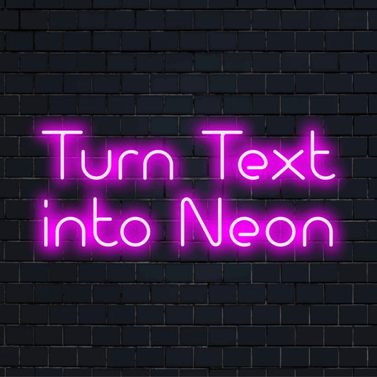 Custom LED neon text sign reading "Turn Text into Neon"