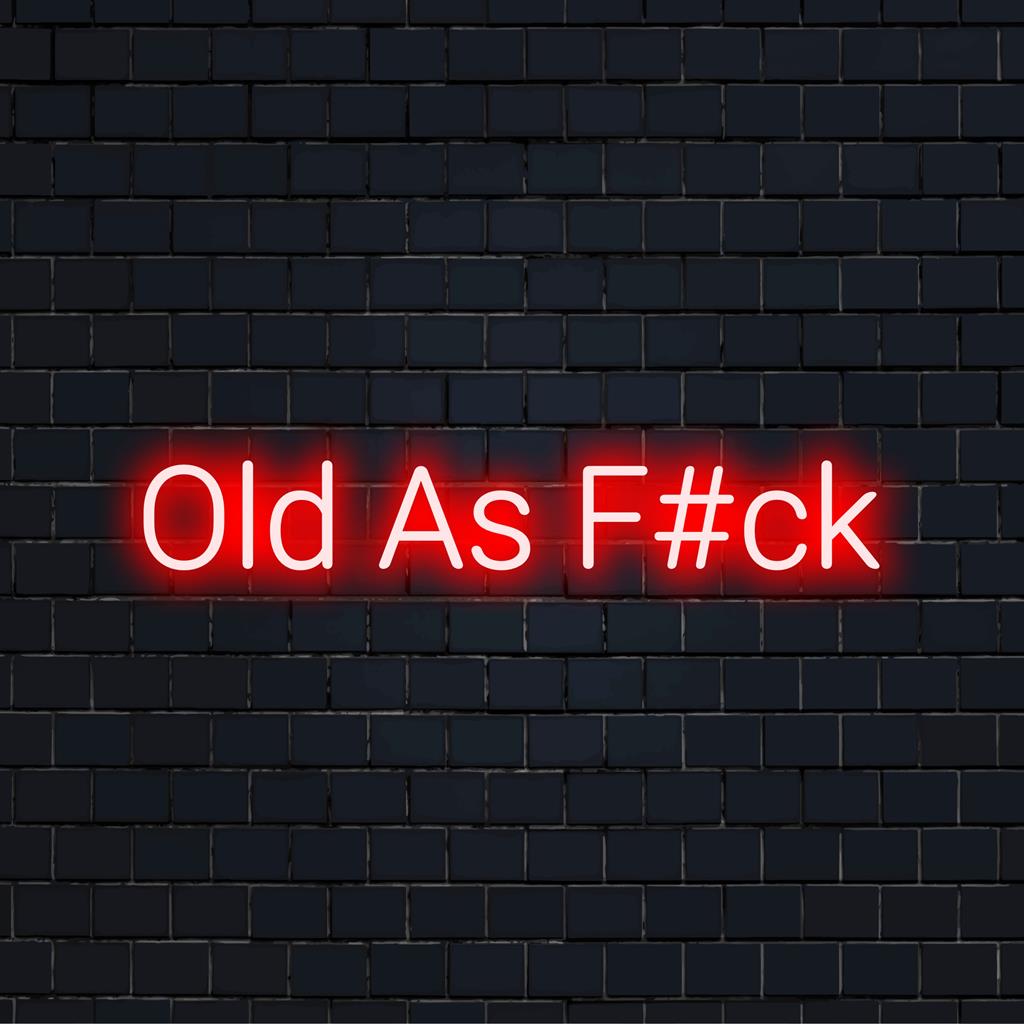 Placa de neon LED com Old As F#ck em letras em negrito, uma arte neon perfeita para espaços de decoração divertidos e ousados.