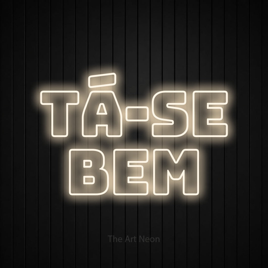 LED neon sign reading “TÁ-SE BEM”, arranged in 2 lines.