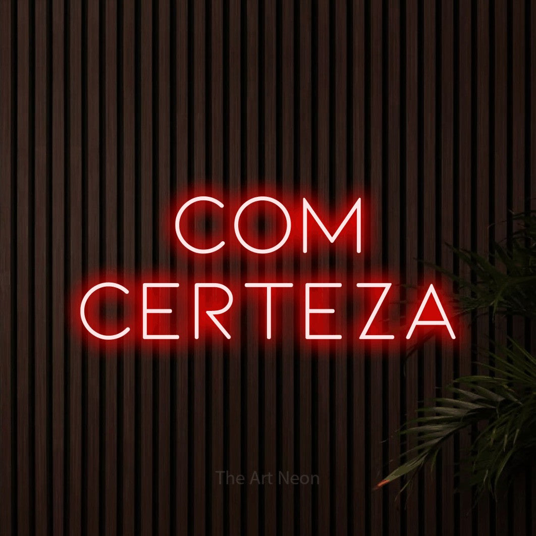 LED neon sign reading “COM CERTEZA”, arranged in 2 lines.