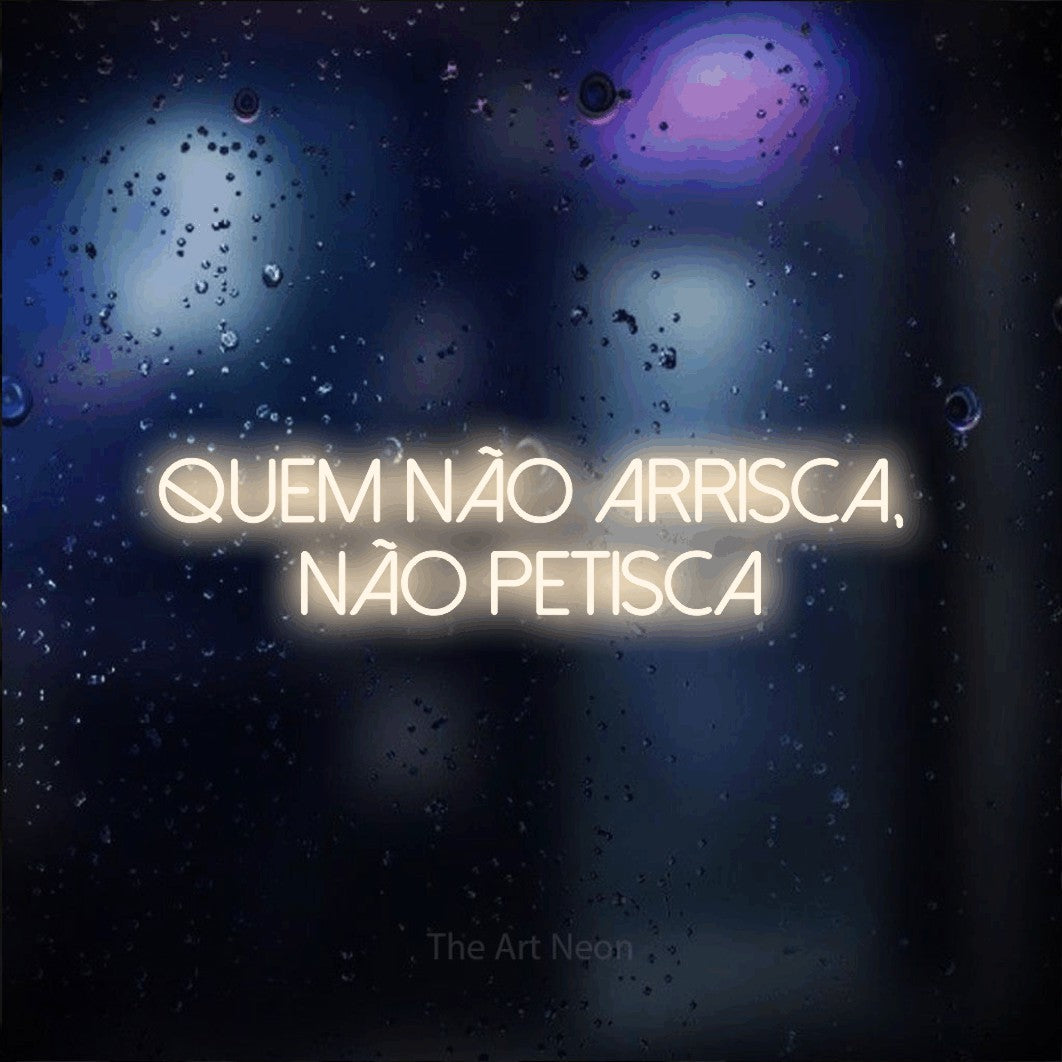 LED neon sign reading “Quem Não Arrisca, Não Petisca”, arranged in 2 lines.