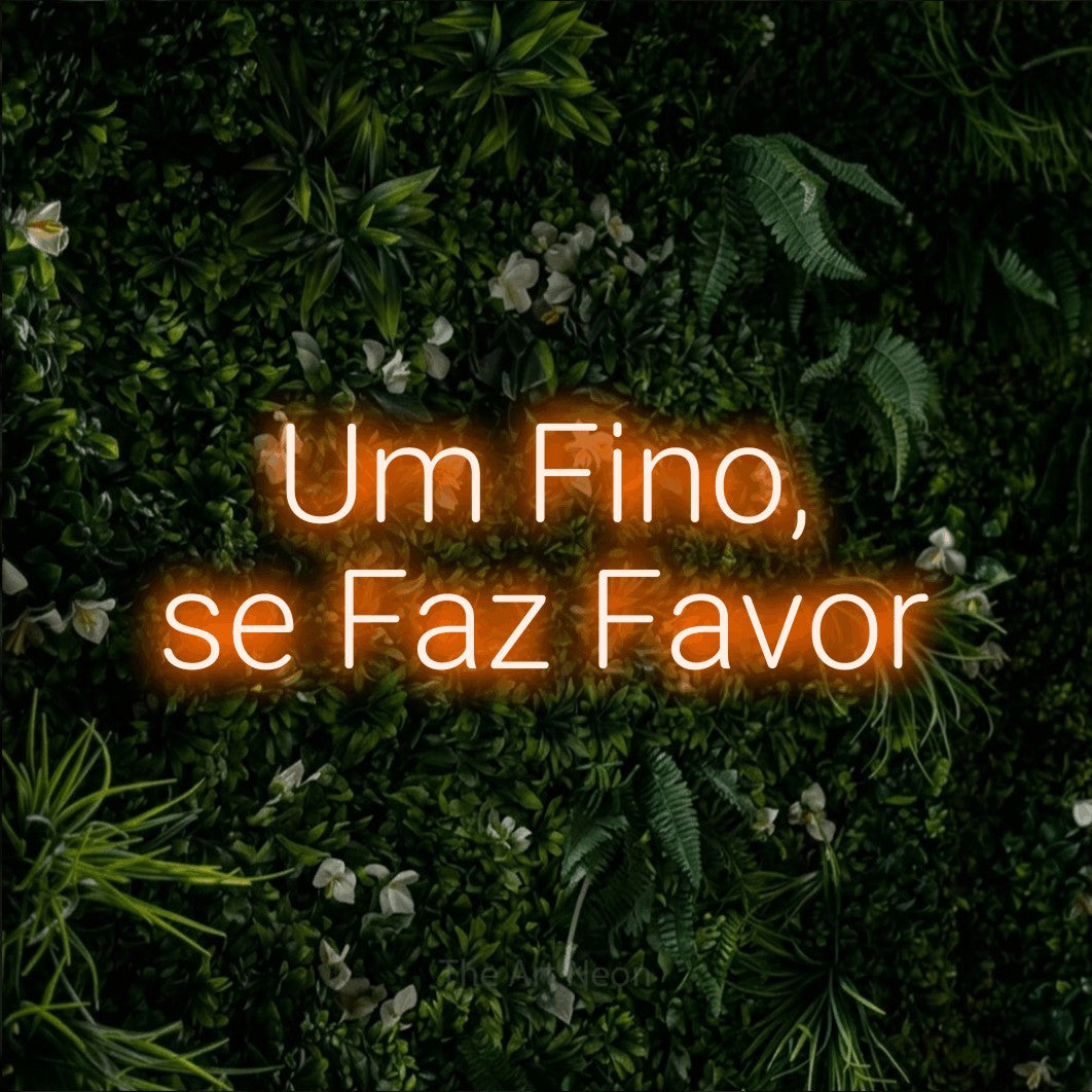 LED neon sign reading “Um Fino, se Faz Favor”, arranged in 2 lines.