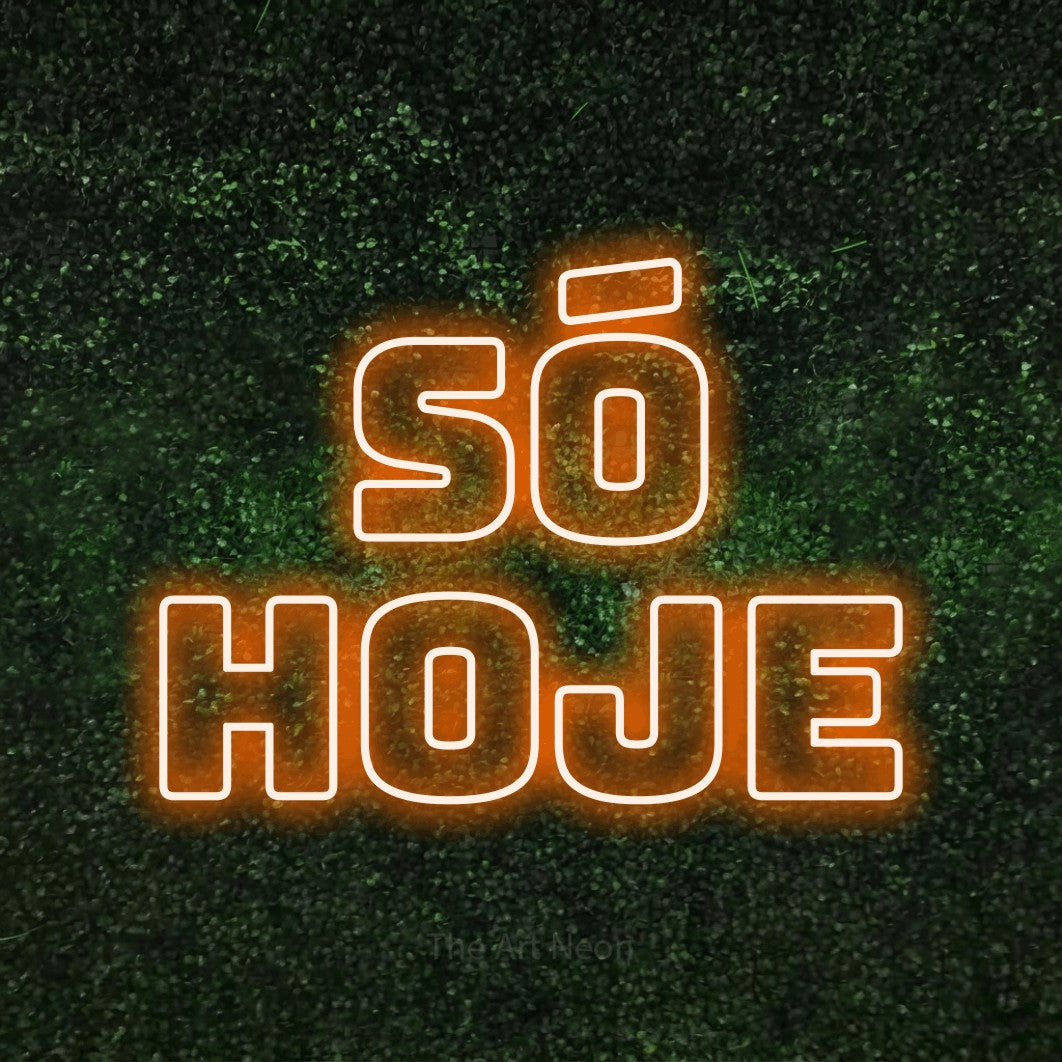LED neon sign reading “só hoje”, arranged in 2 lines.