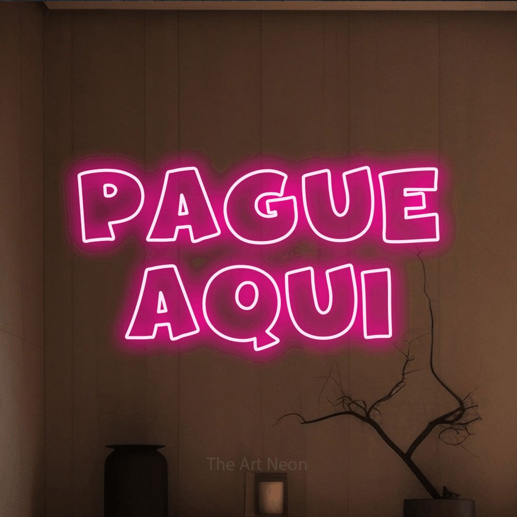 LED neon sign reading “Pague Aqui”, arranged in 2 lines.