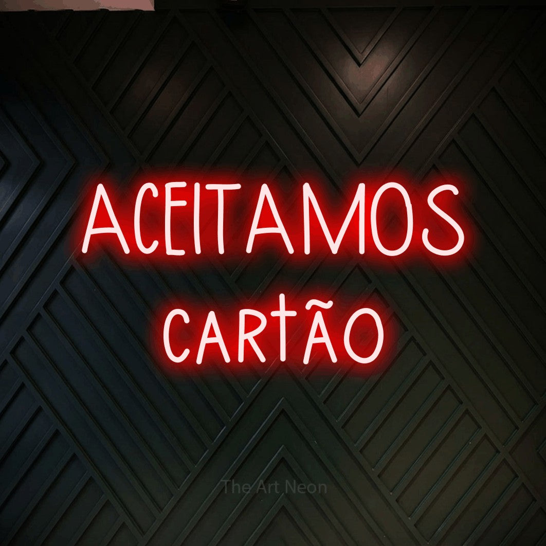 LED neon sign reading “ACEITAMOS cartão”, arranged in 2 lines.