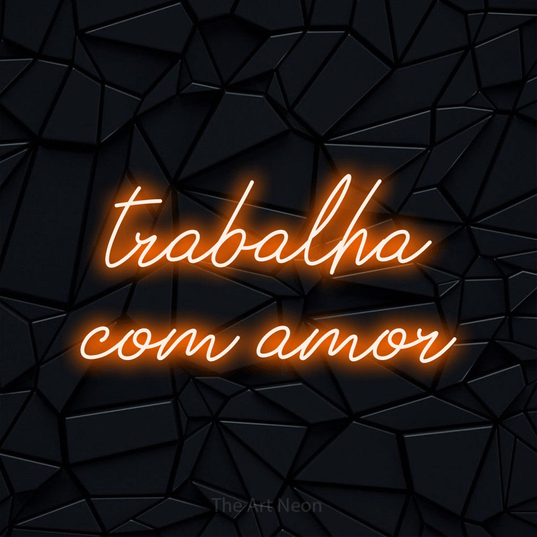 LED neon sign reading “trabalha com amor”, arranged in 2 lines.