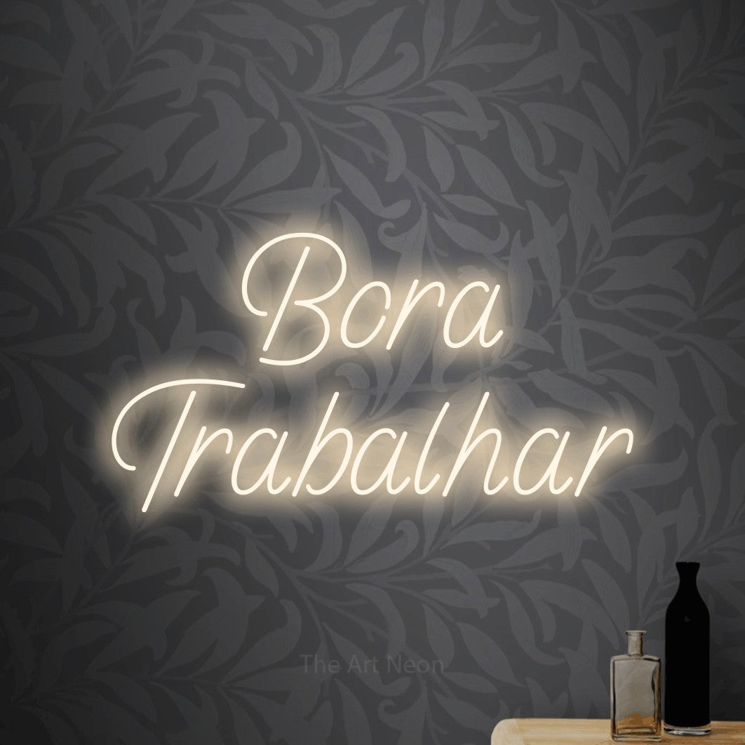 LED neon sign reading “Bora Trabalhar”, arranged in 2 lines.