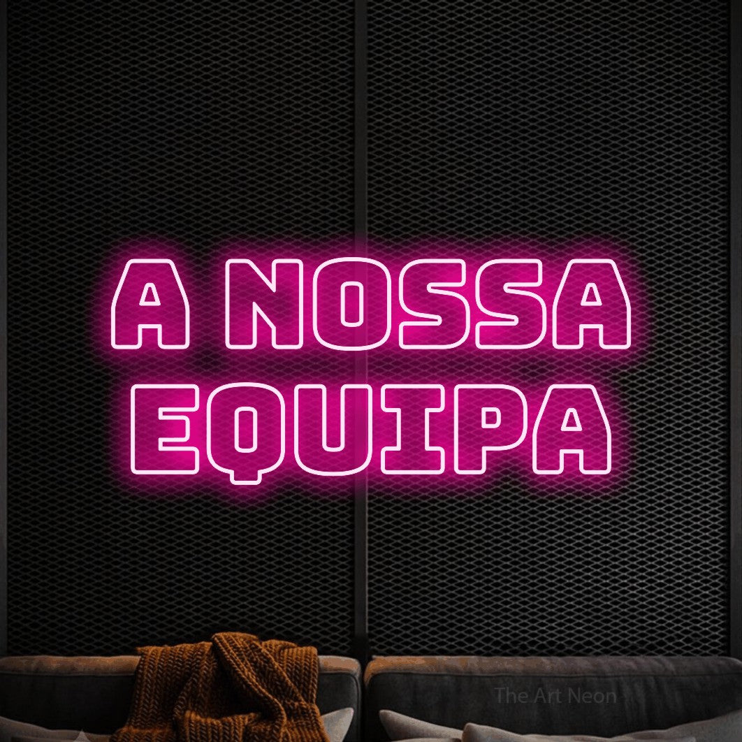 LED neon sign reading “a nossa equipa”, arranged in 2 lines.