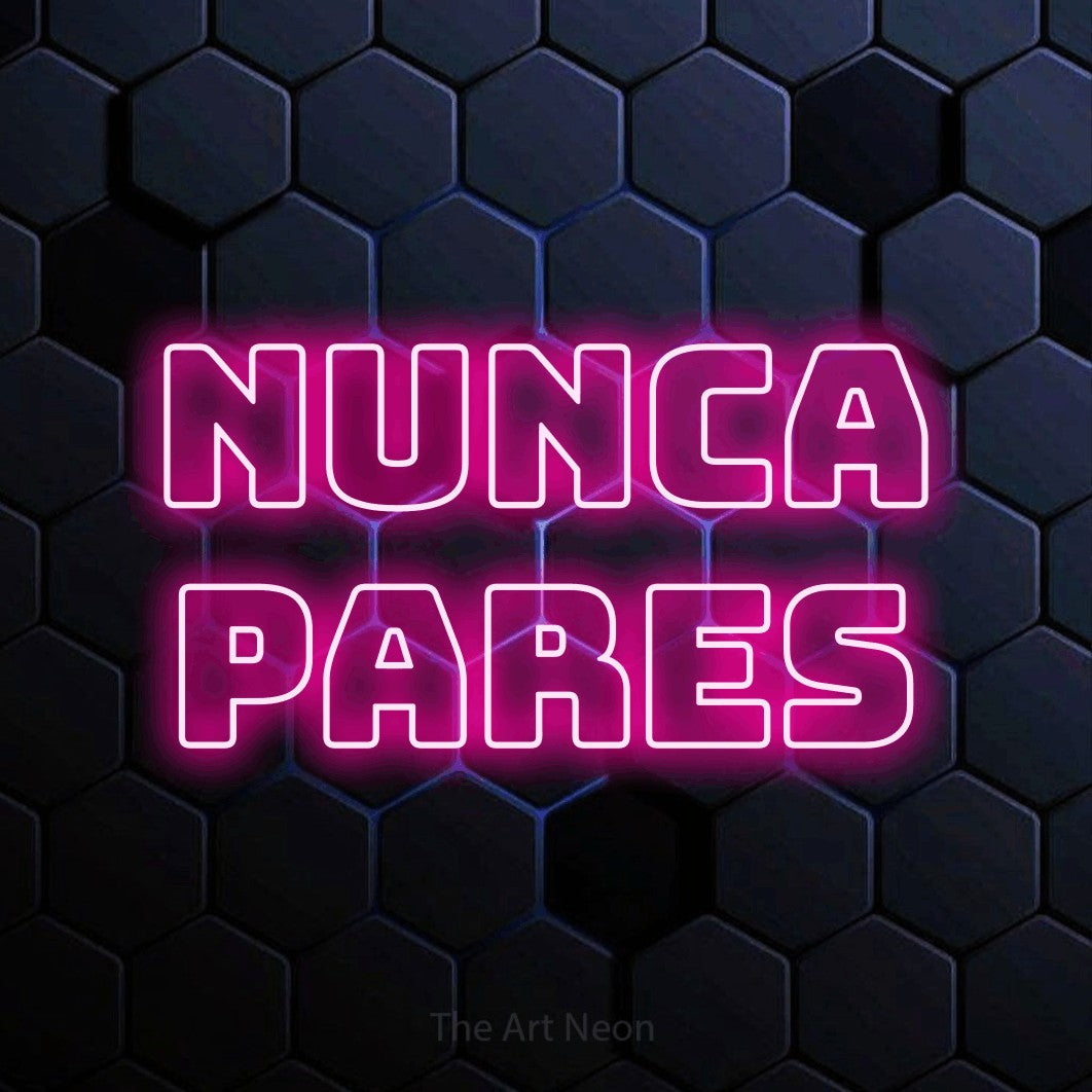LED neon sign reading “NUNCA pares”, arranged in 2 lines.