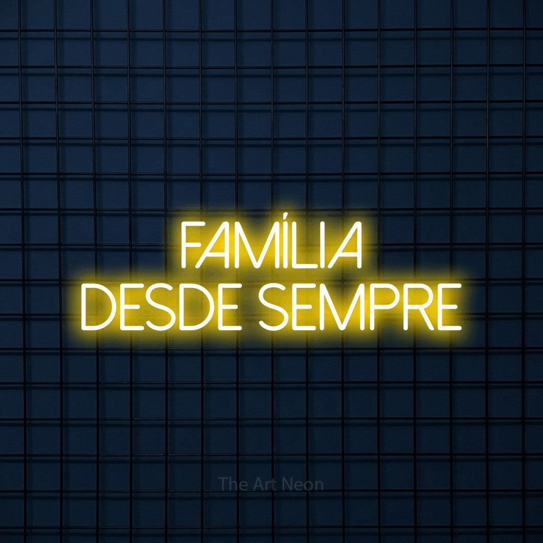 LED neon sign reading “Família Desde Sempre”, arranged in 2 lines.