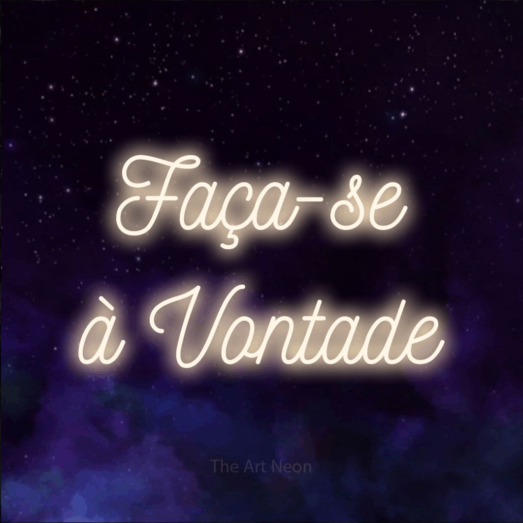 LED neon sign reading “Faça-se à Vontade”, arranged in 2 lines.