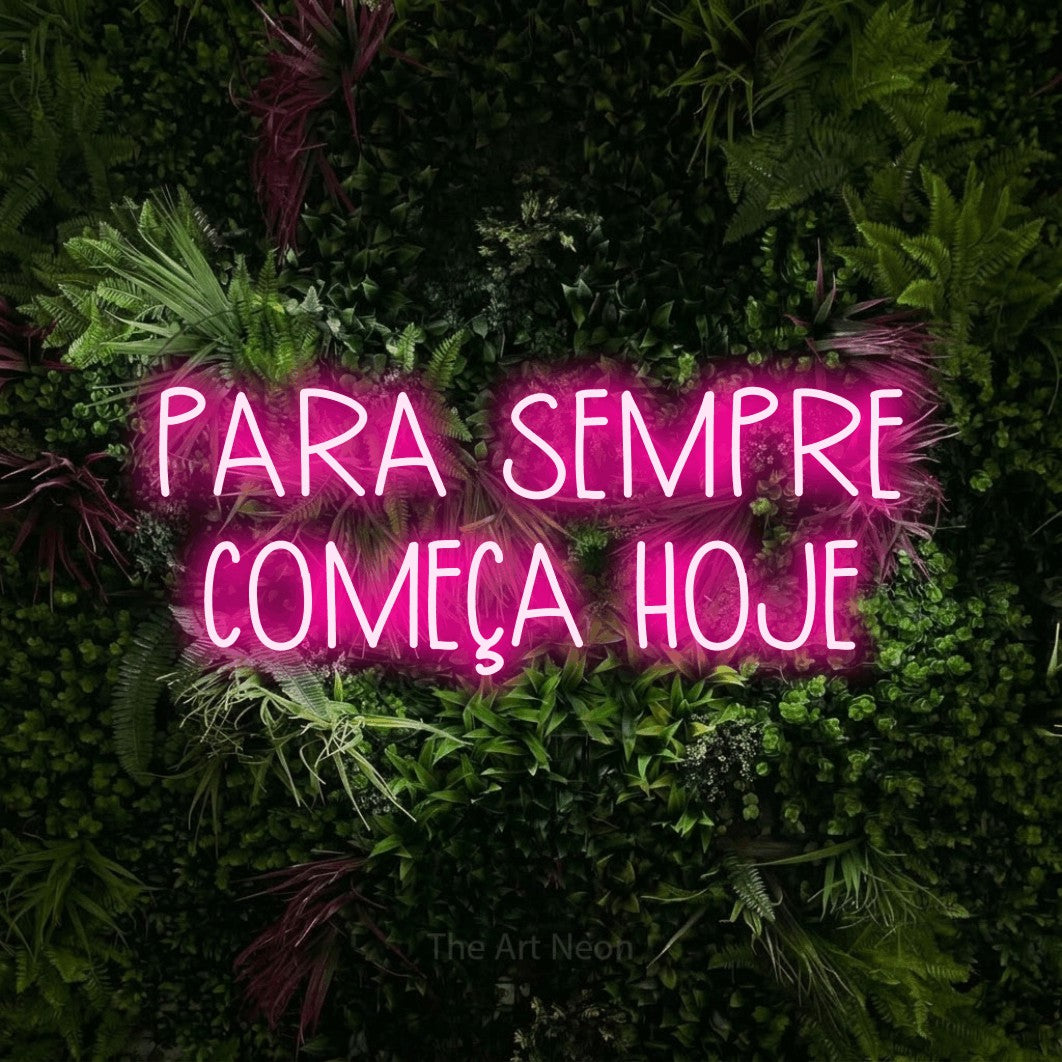 LED neon sign reading “PARA SEMPRE COMEÇA HOJE”, arranged in 2 lines.