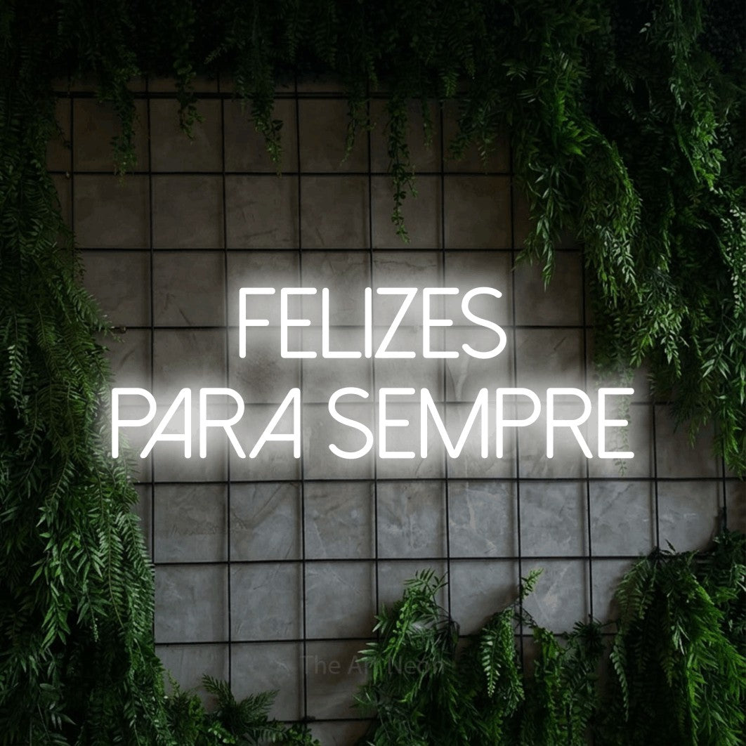 LED neon sign reading “felizes para sempre”, arranged in 2 lines.