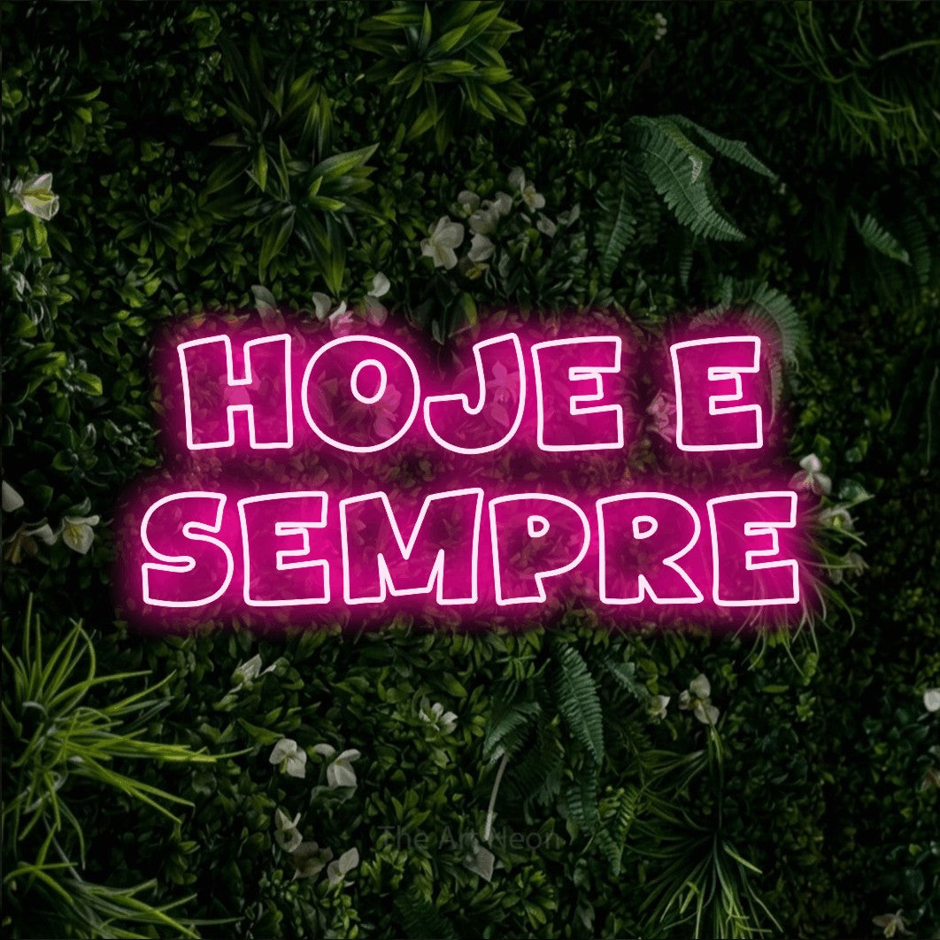 LED neon sign reading “Hoje e Sempre”, arranged in 2 lines.