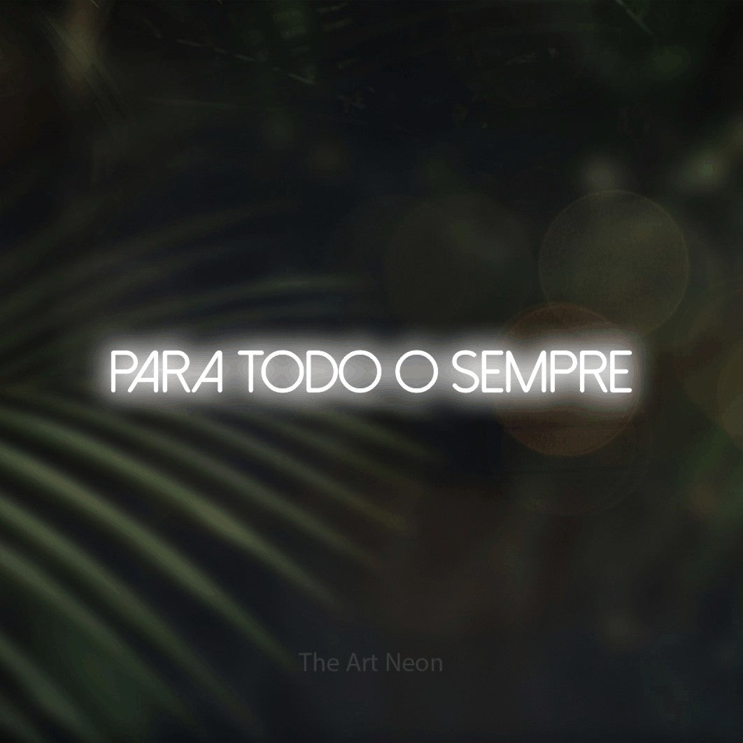 LED neon sign reading “Para Todo o Sempre”, arranged in a single line.
