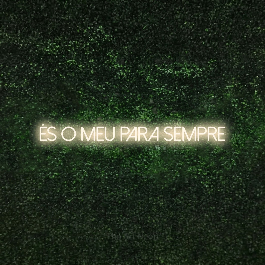LED neon sign reading “és o meu para SEMPRE”, arranged in a single line.