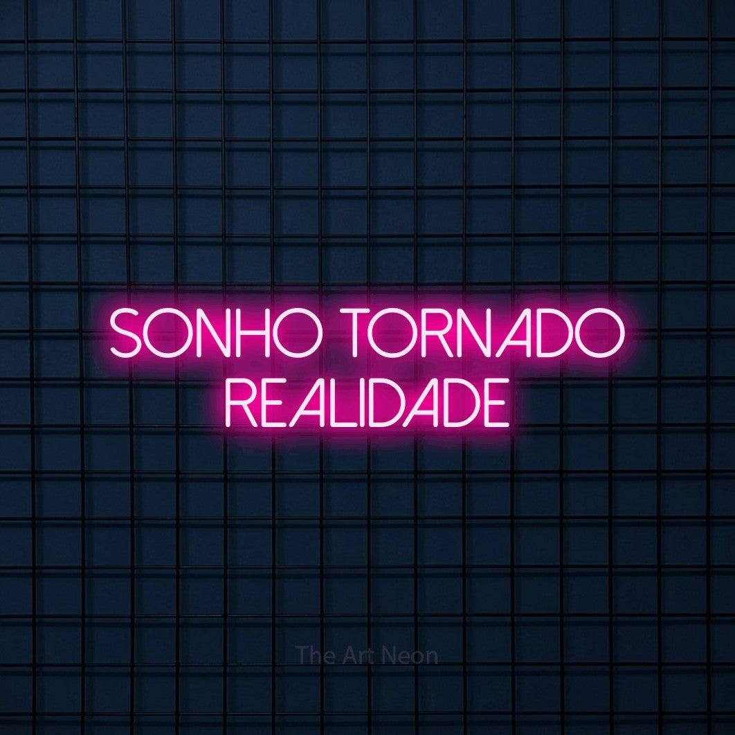 LED neon sign reading “Sonho Tornado Realidade”, arranged in 2 lines.